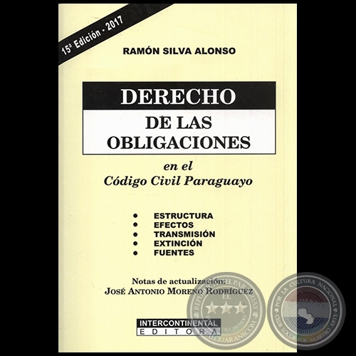 DERECHO DE LAS OBLIGACIONES EN EL CÓDIGO CIVIL PARAGUAYO - 15ª Edición - Notas de actualización: JOSÉ ANTONIO MORENO RODRÍGUEZ - Año 2017